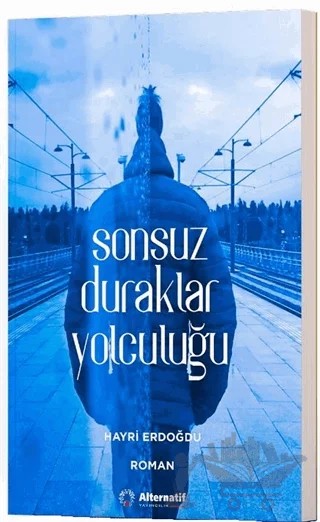 Sonsuz Duraklar Yolculuğu – Hayri Erdoğdu – Alternatif Yayıncılık kitap kapağı