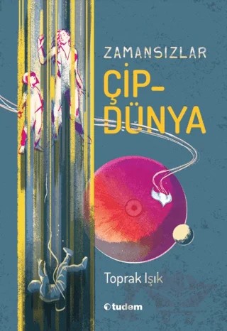 Zamansızlar - Çipdünya – Toprak Işık – Tudem Yayınları kitap kapağı