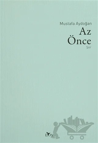 Az Önce – Mustafa Aydoğan – Edebiyat Ortamı Yayınları kitap kapağı