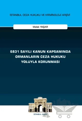 6831 Sayılı Kanun Kapsamında Ormanların Ceza Hukuku Yoluyla Korunması – Melek Yaşar – On İki Levha Yayınları kitap kapağı