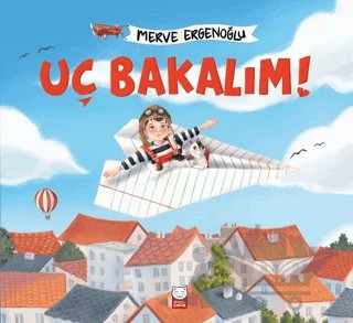 Uç Bakalım – Merve Ergenoğlu – Kırmızı Kedi Çocuk kitap kapağı