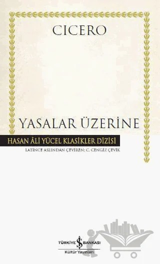 Yasalar Üzerine – Marcus Tullius Cicero – İş Bankası Kültür Yayınları kitap kapağı