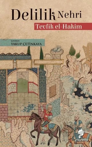 Delilik Nehri – Tevfik El-Hakim – Morena Yayınevi kitap kapağı