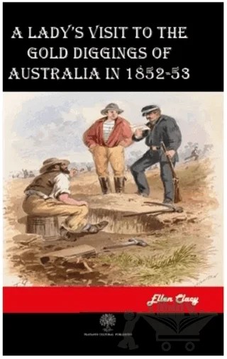 A Lady's Visit to the Gold Diggings of Australia in 1852-53 – Ellen Clacy – Platanus Publishing kitap kapağı