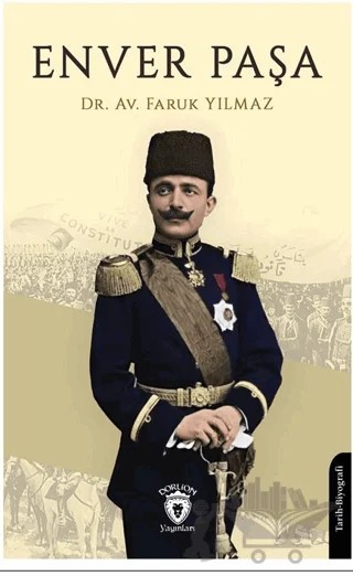 Enver Paşa – Faruk Yılmaz – Dorlion Yayınları kitap kapağı