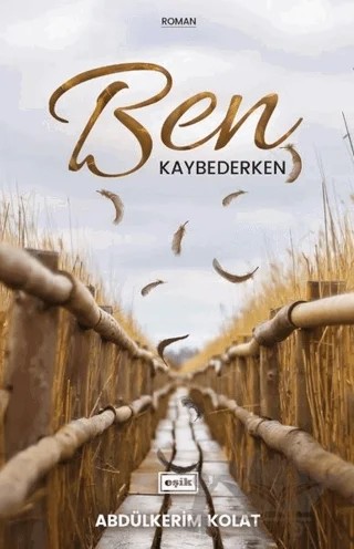 Ben Kaybederken – Abdülkerim Kolat – Eşik Yayınları kitap kapağı