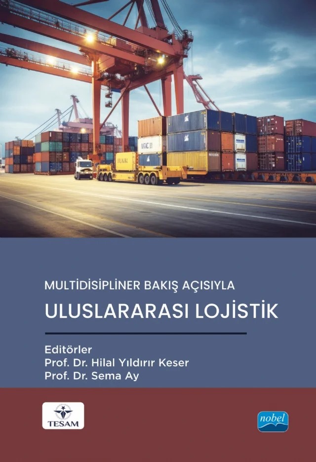 Multidisipliner Bakış Açısıyla ULUSLARARASI LOJİSTİK – Aslıhan Çakıcı, Betül Ayça, Esma Deniz Yılmaz, Gökçe Çiçek Ceyhun, Gülay Coşkun Kasap, Gülşah Özdemir, H. Handan Öztemiz, Hakan Özcan, Halil Karlı, Hüseyin Can Çakıcı, İbrahim Uzpeder, Mehmet Tanyaş, Nihan Özkan, Nilüfer Rüzgar, Önder Ulu, Ramazan Yıldız, Sabire Yazıcı, Serkan Özdemir, Sevgi Sezer – TESAM Kitaplığı kitap kapağı
