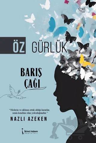 Öz Gürlük Barış Çağı – Nazlı Azeken – İkinci Adam Yayınları kitap kapağı