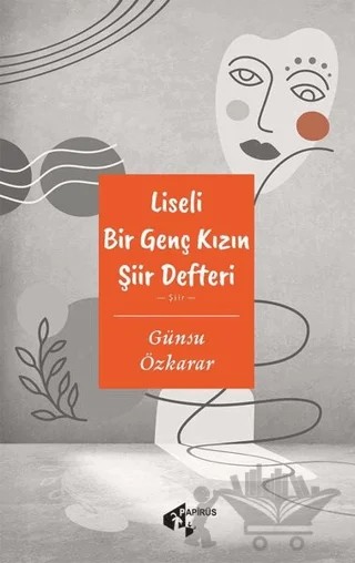 Liseli Bir Genç Kızın Şiir Defteri – Günsu Özkarar – Papirüs Yayınevi kitap kapağı