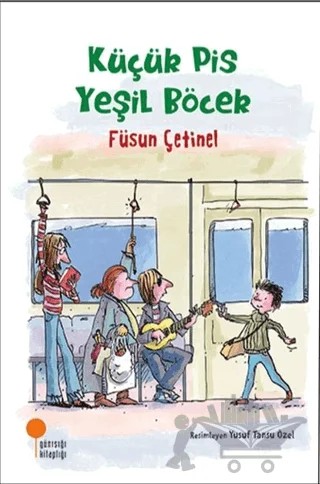 Küçük Pis Yeşil Böcek – Füsun Çetinel – Günışığı Kitaplığı kitap kapağı