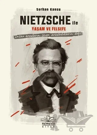 Nietszche ile Yaşam ve Felsefe – Serhan Kansu – Nemesis Kitap kitap kapağı