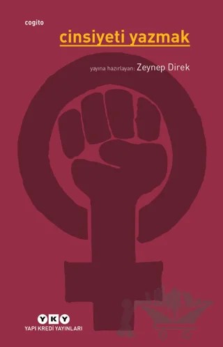 Cinsiyeti Yazmak – Çiğdem Yazıcı, Ege Selin İşlekel, Elif E. Akşit, Fulden İbrahimhakkıoğlu, Halide Velioğlu, İmge Oranlı, Nazlı Pektaş, Riitta Cankoçak, Zeynep Direk, Zeynep Gemuhluoğlu, Zeynep Köylü, Zeynep Talay – Yapı Kredi Yayınları kitap kapağı