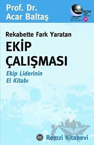 Rekabette Fark Yaratan Ekip Çalışması Ekip Liderinin El Kitabı – Acar Baltaş – Remzi Kitabevi kitap kapağı