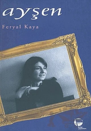 Ayşen – Feryal Kaya – Belge Yayınları kitap kapağı