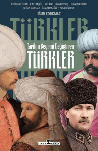 Tarihin Seyrini Değiştiren Türkler – Kolektif – Timaş Tarih kitap kapağı