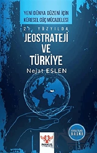 21. Yüzyılda Jeostrateji ve Türkiye – Nejat Eslen – Pankuş Yayınları kitap kapağı