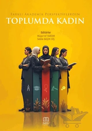 Farklı Akademik Perspektiflerden Toplumda Kadın – Müşerref Yardım, Sebile Başok Diş – Necmettin Erbakan Üniversitesi Yayınları kitap kapağı