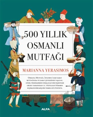 500 Yıllık Osmanlı Mutfağı – Marianna Yerasimos – Alfa Yayınları kitap kapağı