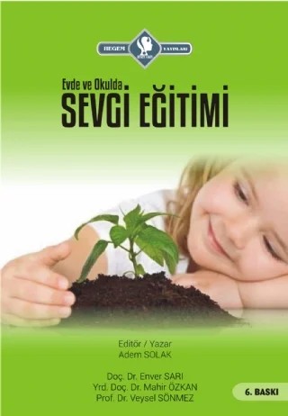 Evde ve Okulda SEVGİ EĞİTİMİ – Adem Solak, Enver SARI, Mahir Özkan, Veysel Sönmez – Hegem Yayınları kitap kapağı