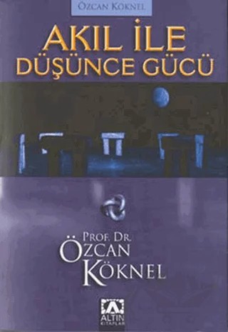 Akıl ile Düşünce Gücü – Özcan Köknel – Altın Kitaplar kitap kapağı