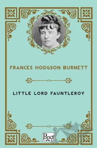 Little Lord Fauntleroy – Frances Hodgson Burnett – Paper Books kitap kapağı
