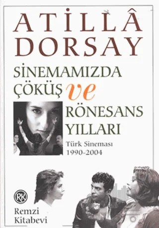 Sinemamızda Çöküş ve Rönesans Yılları – Atilla Dorsay – Remzi Kitabevi kitap kapağı