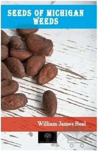 Seeds of Michigan Weeds – William James Beal – Platanus Publishing kitap kapağı