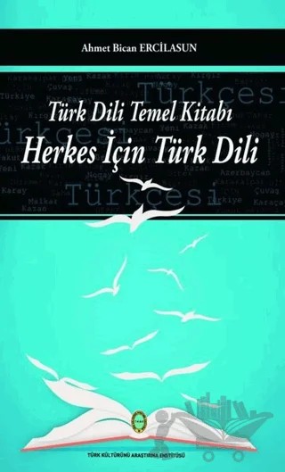 Türk Dili Temel Kitabı - Herkes İçin Türk Dili – Ahmet Bican Ercilasun – Türk Kültürünü Araştırma Enstitüsü kitap kapağı