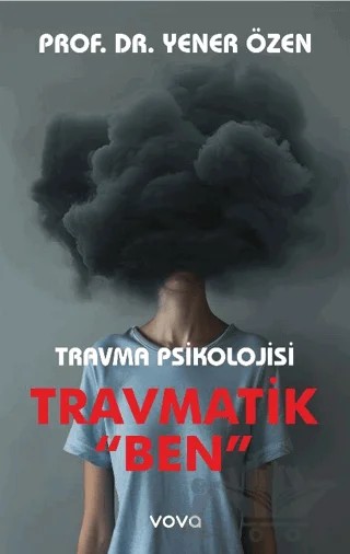 Travma Psikolojisi Travmatik "Ben" – Yener Özen – Vova Yayınları kitap kapağı