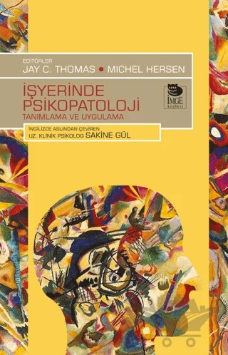 İşyerinde Psikopatoloji - Tanımlama ve Uygulama – Michel Hersen, Jay C. Thomas – İmge Kitabevi Yayınları kitap kapağı