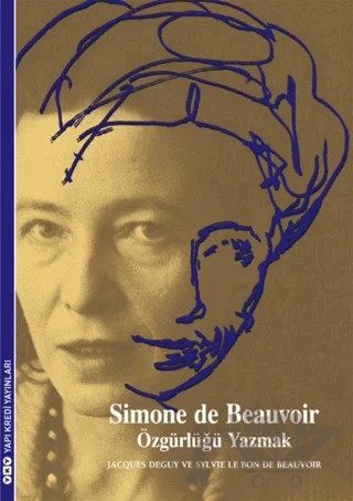 Simon de Beauvoir: Özgürlüğü Yazmak – Jacgues Deguy Sylvie Le Bon De Beauvoir – Yapı Kredi Yayınları kitap kapağı