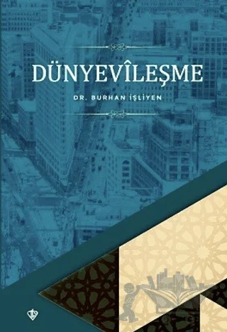 Dünyevileşme – Burhan İşleyen, Burhan İşliyen – Türkiye Diyanet Vakfı Yayınları kitap kapağı
