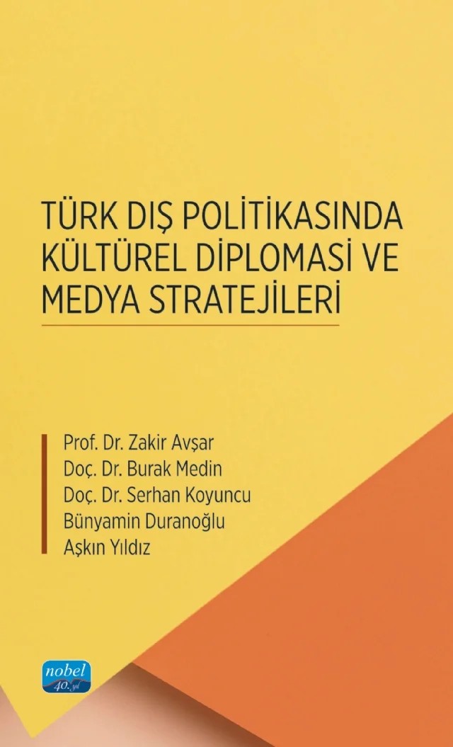 Türk Dış Politikasında Kültürel Diplomasi ve Medya Stratejileri – Zakir Avşar, Burak Medin, Serhan Koyuncu, Bünyamin Duranoğlu, Aşkın Yıldız – Nobel Akademik Yayıncılık kitap kapağı