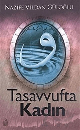 Tasavvufta Kadın – Nazife Vildan Güloğlu – Nun Yayıncılık kitap kapağı