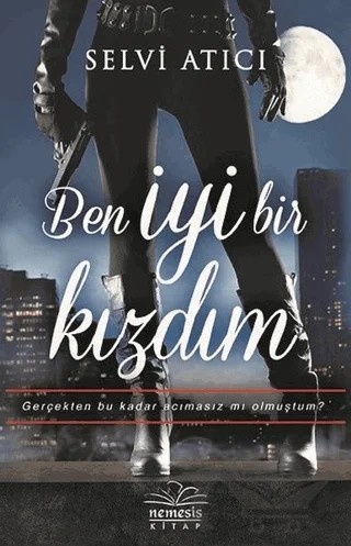 Ben İyi Bir Kızdım – Selvi Atıcı – Nemesis Kitap kitap kapağı