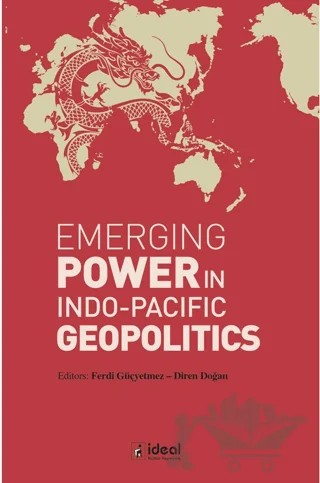 Emerging Power İn İndo - Pacific Geopolitics – Kolektif – İdeal Kültür Yayıncılık kitap kapağı