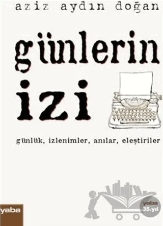 Günlerin İzi – Aziz Aydın Doğan – Yaba Yayınları kitap kapağı