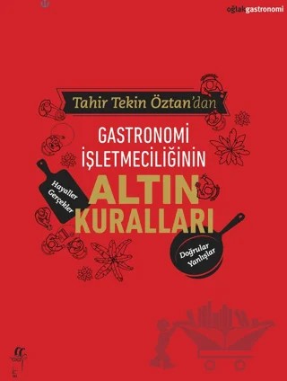 Gastronomi İşletmeciliğinin Altın Kuralları – Tahir Tekin Öztan – Oğlak Yayıncılık kitap kapağı
