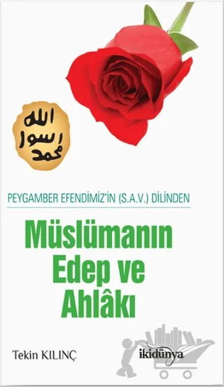 Müslüman Edep ve Ahlakı – Tekin Kılınç – İki Dünya Yayınevi kitap kapağı