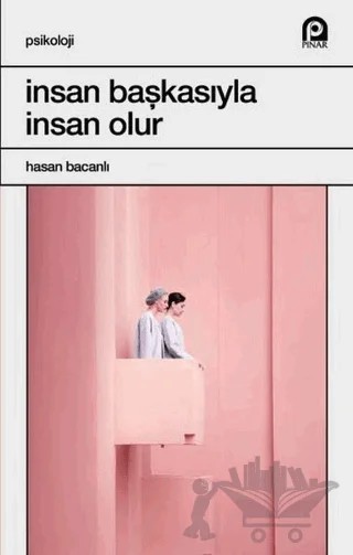 İnsan Başkasıyla İnsan Olur – Hasan Bacanlı – Pınar Yayınları kitap kapağı