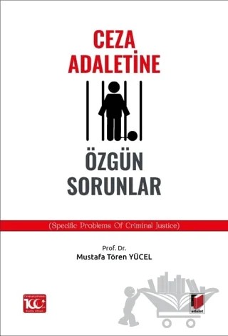 Ceza Adaletine Özgün Sorunlar (Specific Problems of Crimınal Justice) – Mustafa Tören Yücel – Adalet Yayınevi kitap kapağı