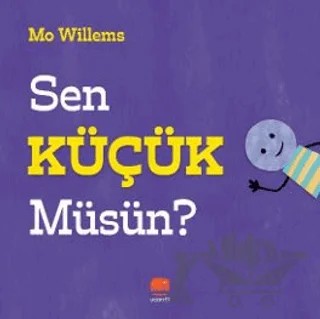 Sen Küçük Müsün? – Mo Willems – Uçan Fil Yayınları kitap kapağı