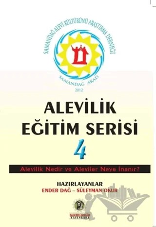 Alevilik Nedir ve Aleviler Neye İnanır? - Alevilik Eğitim Serisi 4 – Ender Dağ, Süleyman Okur – İmam Rıza Dergahı Yayınları kitap kapağı