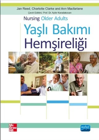 YAŞLI BAKIMI HEMŞİRELİĞİ - Nursing Older Adults – Jan REED, Charlotte CLARKE, Ann MACFARLANE, McGraw-Hill – Nobel Akademik Yayıncılık kitap kapağı