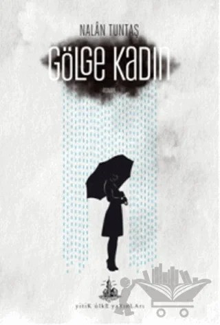 Gölge Kadın – Nalan Tuntaş – Yitik Ülke Yayınları kitap kapağı