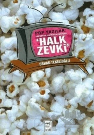 Pop Yazılar: Varoştan Merkeze Yürüyen Halk Zevki – Orhan Tekelioğlu – Telos Yayıncılık kitap kapağı