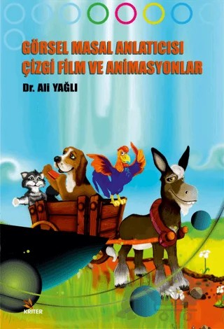 Görsel Masal Anlatıcısı Çizgi Film ve Animasyonlar – Ali Yağlı – Kriter Yayınları kitap kapağı