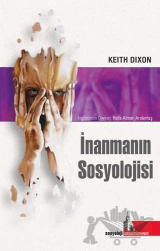 İnanmanın Sosyolojisi – Keith Dixon – Doğu Kütüphanesi kitap kapağı