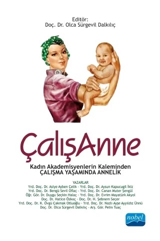 ÇALIŞANNE - Kadın Akademisyenlerin Kaleminden Çalışma Yaşamında Annelik – Asiye Ayben Çelik, Aysun Kapucugil İkiz, Bengü Sevil Oflaç, Canan Muter Şengül, Duygu Seçkin Halaç, Evrim Mayatürk Akyol, H. Şebnem Seçer, Hatice Özkoç, K. Övgü Çakmak Otluoğlu, Nazlı Ayşe AYYILDIZ ÜNNÜ, Olca Sürgevil Dalkılıç, Pelin Tuaç – Nobel Akademik Yayıncılık kitap kapağı