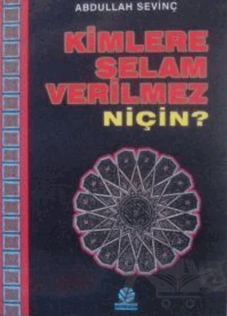 Kimlere Selam Verilmez Niçin? – Abdullah Sevinç – Gonca Yayınevi kitap kapağı